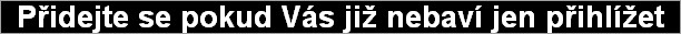 Přidejte se pokud Vás již nebaví jen přihlížet